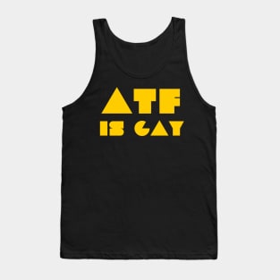 ATF IS GAY Tank Top